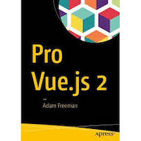 Pro Vue.js 2 by Adam Freeman PDF Download