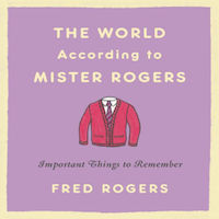 The World According to Mister Rogers by Fred Rogers PDF Download