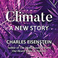 Climate--A New Story by Charles Eisenstein PDF Download