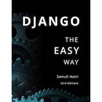 Django - The Easy Way 3rd Edition by Samuli Natri PDF Download