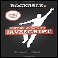 Getting Good with Javascript by Andrew Burgess PDF Download