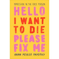 Hello I Want to Die Please Fix Me by Anna Mehler Paperny PDF Download