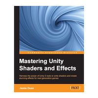 Mastering Unity Shaders and Effects by Jamie Dean PDF Download