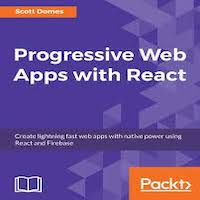 Progressive Web Apps with React by Scott Domes PDF Download