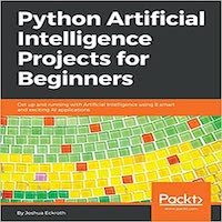 Python Artificial Intelligence Projects for Beginners by Joshua Eckroth PDF Download