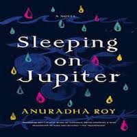 Sleeping on Jupiter by Anuradha Roy PDF Download