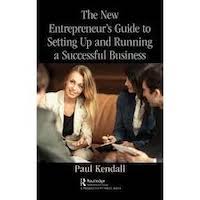 The New Entrepreneur's Guide to Setting Up and Running a Successful Business by Paul Kendall PDF Download