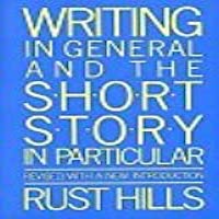 Writing in General and the Short Story in Particular by Rust Hills PDF Download