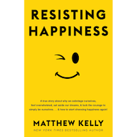 Resisting Happiness by Matthew Kelly PDF Download
