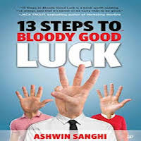 13 Steps To Bloody Good Luck by Ashwin Sanghi