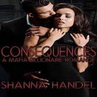 Consequences- A Mafia Billionaire Romance by Shanna Handel PDF Download