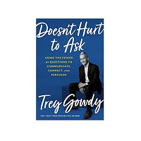 Doesn't Hurt to Ask by Trey Gowdy