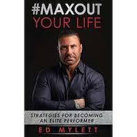 #Max Out Your Life by ED Mylett
