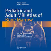 Pediatric and Adult MRI Atlas of Bone Marrow by Hakan Ilaslan