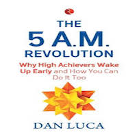 The 5 A.M. Revolution by Dan Luca