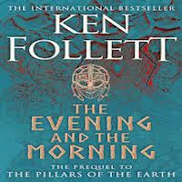The Evening and the morning by Ken Follett