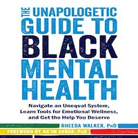The Unapologetic Guide to Black Mental Health by Rheeda Walker PDF Download