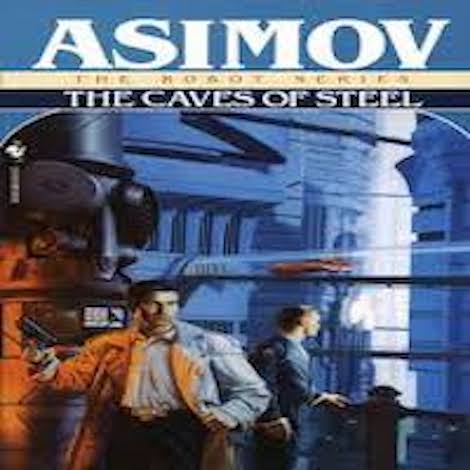 The Caves of Steel by Issac Asimov