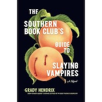 The Southern Book Club’s Guide to Slaying Vampires by Grady Hendrix