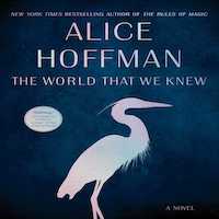 The World That We Knew by Alice Hoffman