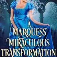 A Marquess’ Miraculous Transformation by Abigail Agar