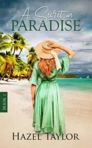 A Secret in Paradise by Hazel Taylor