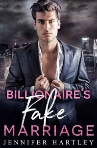 Billionaire’s Fake Marriage by Jennifer Hartley