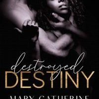 Destroyed Destiny by Mary Catherine Gebhard