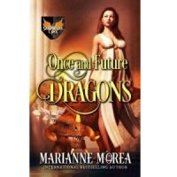 Once & Future Dragons by Marianne Morea