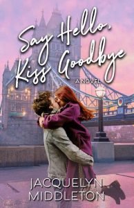 Say Hello, Kiss Goodbye by Jacquelyn Middleton