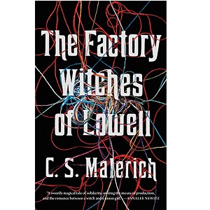 The Factory Witches of Lowell by C.S. Malerich