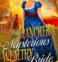 The Rancher’s Mysterious Wealthy Bride by Ava Winters