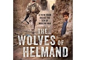 The Wolves of Helmand A View from Inside the Den of Modern War