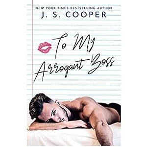 To My Arrogant Boss by J. S. Cooper