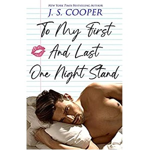 To My First And Last One Night Stand by J. S. Cooper