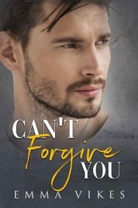 Can’t Forgive You by Emma Vikes