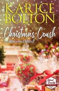 Christmas Crush on Fireweed Island by Karice Bolton