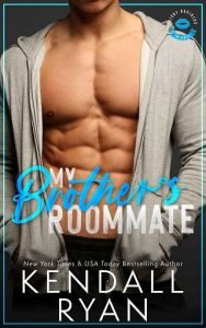 My Brother’s Roommate by Kendall Ryan
