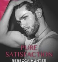 Pure Satisfaction by Rebecca Hunter