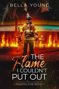 The Flame I Couldn’t Put Out by Bella Young
