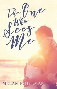 The One Who Sees Me by Melanie Tillman