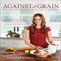 Against All Grain by Danielle Walker PDF