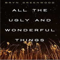 All the Ugly and Wonderful Things by Bryn Greenwood PDF