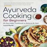 Ayurveda Cooking for Beginners by Laura Plumb PDF