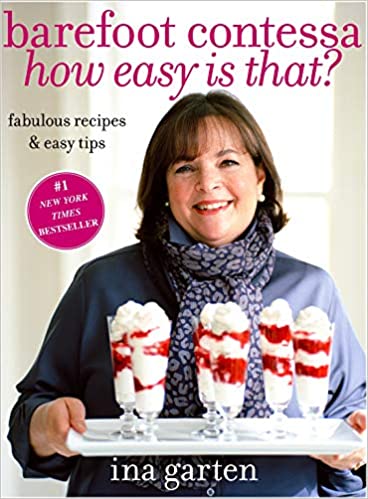 Barefoot Contessa, How Easy Is That by Ina Garten