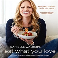 Danielle Walker's Eat What You Love by Danielle Walker PDF