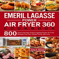 Emeril Lagasse Power Air Fryer 360 Cookbook by James A. Johnson PDF