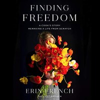 Finding Freedom A Cook's Story; by Erin French PDF