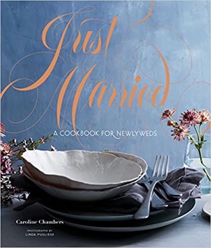 Just Married A Cookbook for Newlyweds by Caroline Chambers PDF