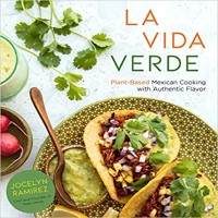 La Vida Verde Plant-Based Mexican Cooking with Authentic Flavor by Jocelyn Ramirez PDF